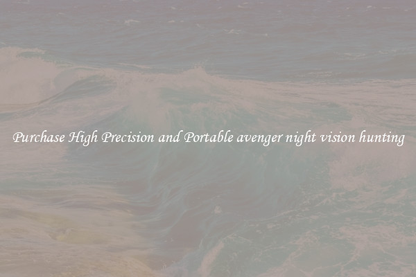 Purchase High Precision and Portable avenger night vision hunting
