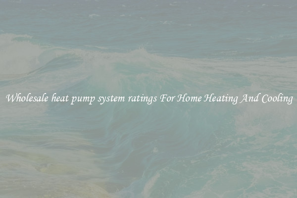 Wholesale heat pump system ratings For Home Heating And Cooling