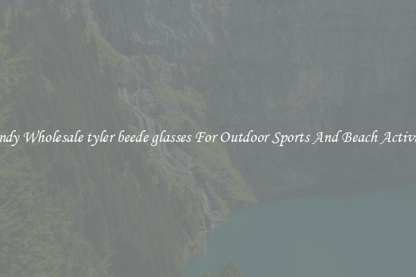 Trendy Wholesale tyler beede glasses For Outdoor Sports And Beach Activities