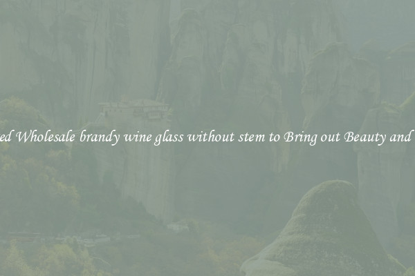 Featured Wholesale brandy wine glass without stem to Bring out Beauty and Luxury