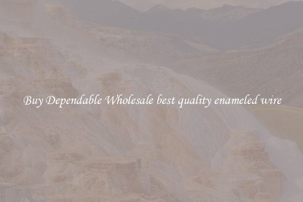 Buy Dependable Wholesale best quality enameled wire
