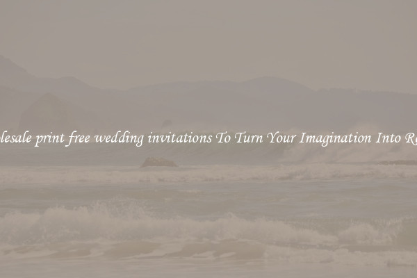 Wholesale print free wedding invitations To Turn Your Imagination Into Reality