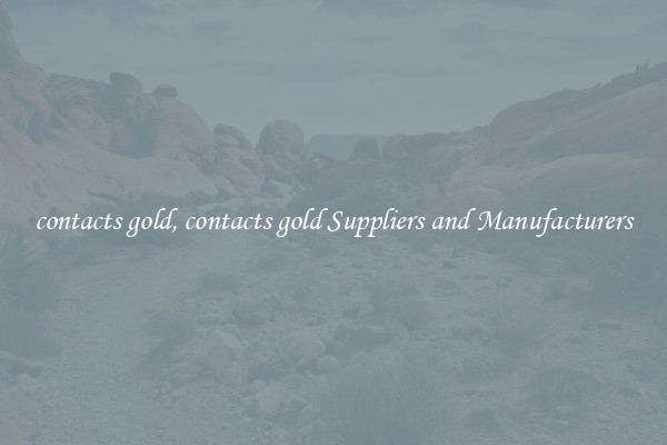 contacts gold, contacts gold Suppliers and Manufacturers