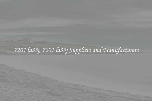 7201 la35j, 7201 la35j Suppliers and Manufacturers