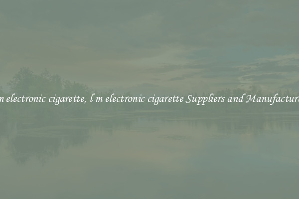 l m electronic cigarette, l m electronic cigarette Suppliers and Manufacturers