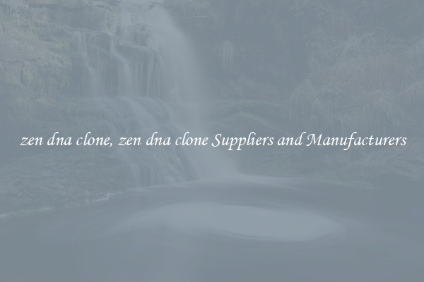 zen dna clone, zen dna clone Suppliers and Manufacturers