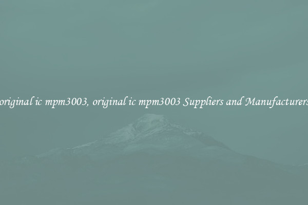 original ic mpm3003, original ic mpm3003 Suppliers and Manufacturers