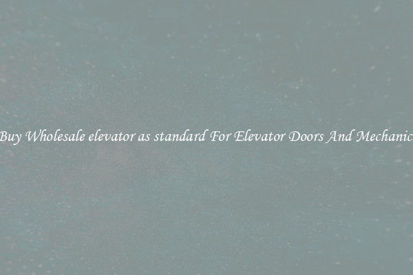 Buy Wholesale elevator as standard For Elevator Doors And Mechanics