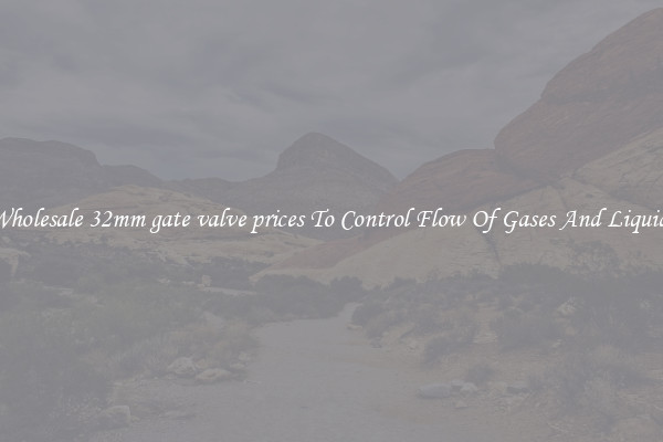 Wholesale 32mm gate valve prices To Control Flow Of Gases And Liquids