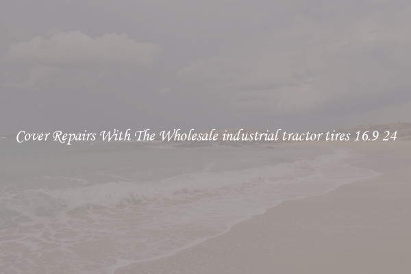  Cover Repairs With The Wholesale industrial tractor tires 16.9 24 