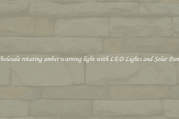 Wholesale rotating amber warning light with LED Lights and Solar Panels