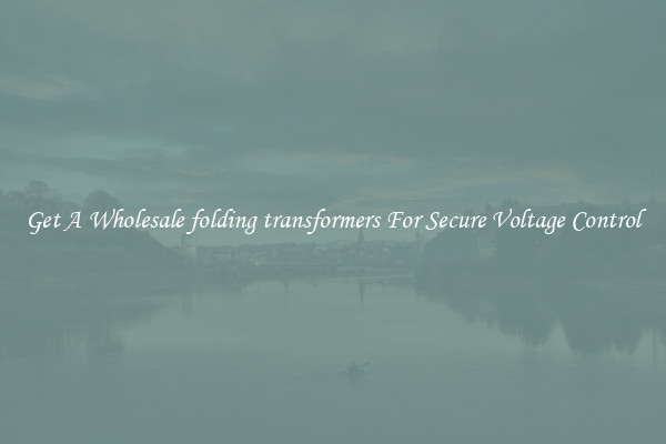 Get A Wholesale folding transformers For Secure Voltage Control