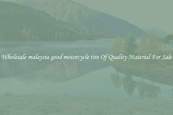 Wholesale malaysia good motorcycle tire Of Quality Material For Sale