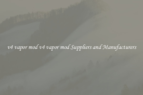 v4 vapor mod v4 vapor mod Suppliers and Manufacturers