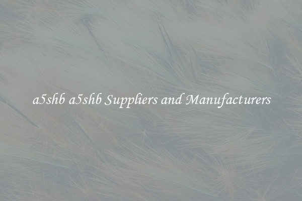 a5shb a5shb Suppliers and Manufacturers