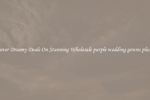 Discover Dreamy Deals On Stunning Wholesale purple wedding gowns plus size
