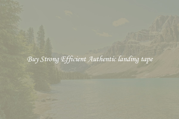 Buy Strong Efficient Authentic landing tape