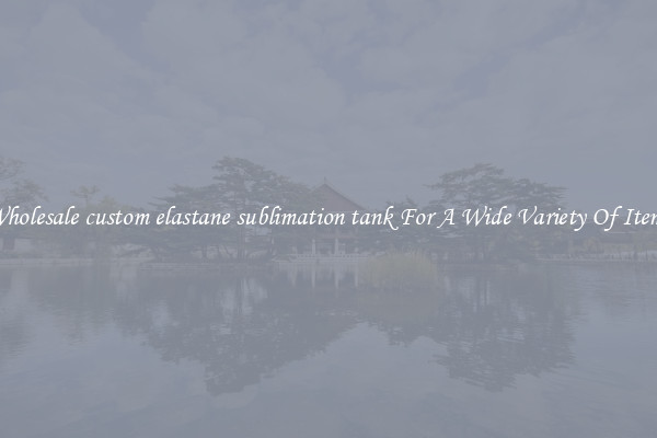 Wholesale custom elastane sublimation tank For A Wide Variety Of Items