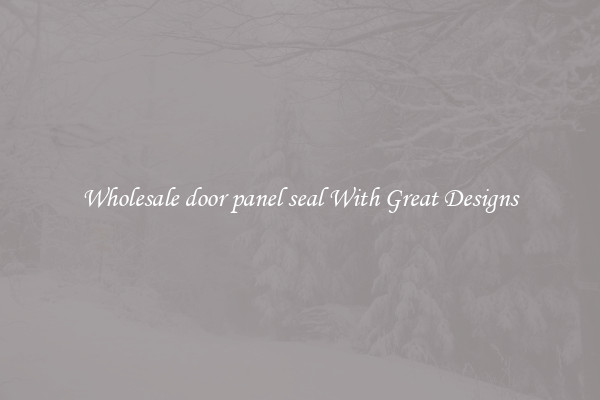 Wholesale door panel seal With Great Designs