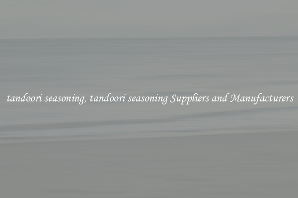 tandoori seasoning, tandoori seasoning Suppliers and Manufacturers