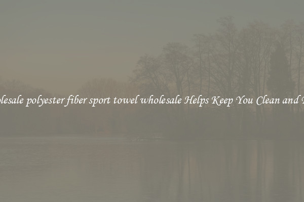 Wholesale polyester fiber sport towel wholesale Helps Keep You Clean and Fresh
