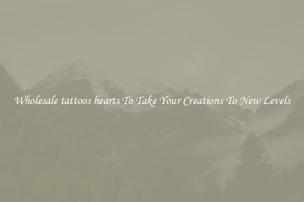 Wholesale tattoos hearts To Take Your Creations To New Levels