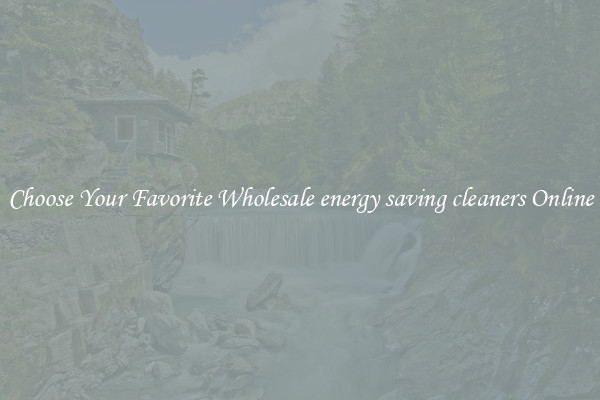 Choose Your Favorite Wholesale energy saving cleaners Online
