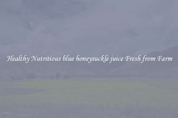 Healthy Nutritious blue honeysuckle juice Fresh from Farm