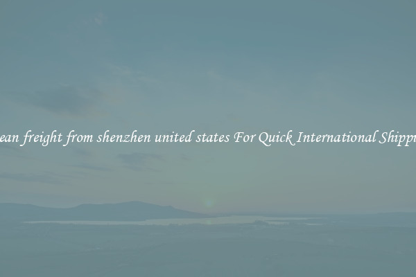 ocean freight from shenzhen united states For Quick International Shipping