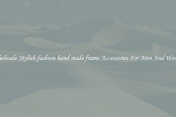 Wholesale Stylish fashion hand made frame Accessories For Men And Women