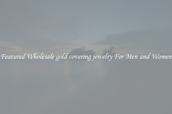 Featured Wholesale gold covering jewelry For Men and Women
