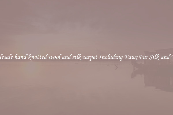 Wholesale hand knotted wool and silk carpet Including Faux Fur Silk and Wool 