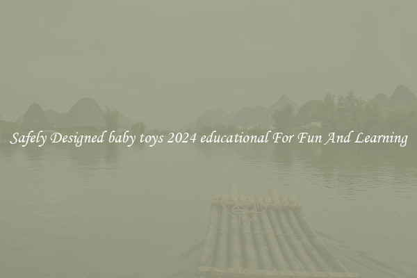 Safely Designed baby toys 2024 educational For Fun And Learning