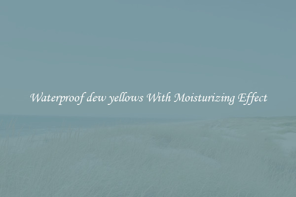 Waterproof dew yellows With Moisturizing Effect